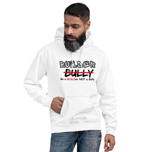 Be a BUILDer NOT a Bully - White Unisex Hoodie